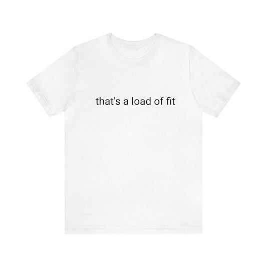That’s a load of fit - Unisex Jersey Short Sleeve Tee
